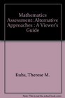 Mathematics Assessment Alternative Approaches  A Viewer's Guide