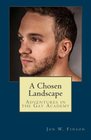 A Chosen Landscape Adventures in the Gay Academy
