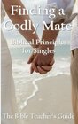 Finding a Godly Mate Biblical Principles for Singles