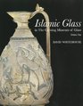 Islamic Glass in The Corning Museum of Glass Vol 1