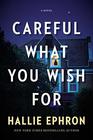 Careful What You Wish For: A Novel