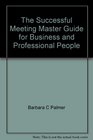 The successful meeting master guide For business and professional people