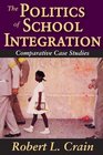 The Politics of School Integration Comparative Case Studies