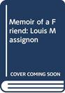 Memoir of a Friend Louis Massignon