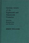 German Actors of the Eighteenth and Nineteenth Centuries Idealism Romanticism and Realism