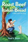 Roast Beef on Italian Bread A Boy and His Dog