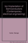 Ion Implantation of Semiconductors