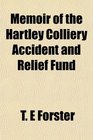 Memoir of the Hartley Colliery Accident and Relief Fund