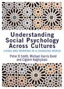 Understanding Social Psychology Across Cultures Living and Working in a Changing World