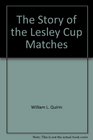 The Story of the Lesley Cup Matches