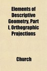 Elements of Descriptive Geometry Part I Orthographic Projections