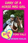 Diary of a Horse Mad Girl Pony Pals  Book 3  A Horse Book for Girls aged 9