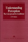 Understanding Perception The Concept and Its Conditions