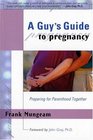 A Guy's Guide to Pregnancy  Preparing for Parenthood Together