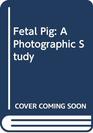 Fetal Pig A Photographic Study