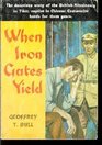 When Iron Gates Yield The dauntless story of the British Missionary in Tibet captive in Chinese Communist hands for three years