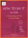 How To Say It To Girls Communicating With Your Growing Daughter