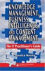 Knowledge Management Business Intelligence and Content Management The IT Practitioner's Guide