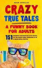 Crazy True Tales A Funny Book for Adults
