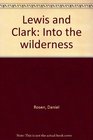 Lewis and Clark Into the wilderness
