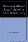 Knowing About Sex Achieving Sexual Maturity