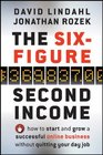 The SixFigure Second Income How To Start and Grow A Successful Online Business Without Quitting Your Day Job