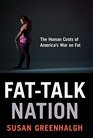 FatTalk Nation The Human Costs of America's War on Fat
