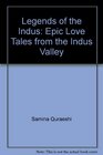 Legends of the Indus Epic Love Tales from the Indus Valley