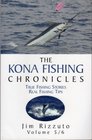 The Kona Fishing Chronicles True Fishing Stories Real Fishing Tips