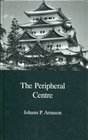 Peripheral Centre Essays on Japanese History and Civilization