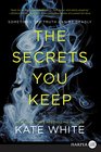 The Secrets You Keep (Larger Print)