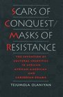 Scars of Conquest/Masks of Resistance The Invention of Cultural Identities in African AfricanAmerican and Caribbean Drama