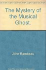 The Mystery of the Musical Ghost