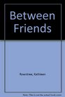 Between Friends