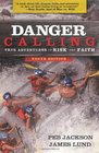 Danger Calling Youth Edition True Adventures of Risk and Faith