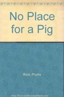No Place for a Pig