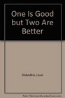 One Is Good but Two Are Better