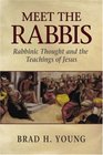 Meet the Rabbis Rabbinic Thought and the Teachings of Jesus