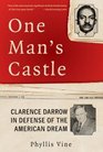 One Man's Castle  Clarence Darrow in Defense of the American Dream