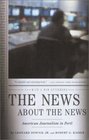 The News About the News  American Journalism in Peril