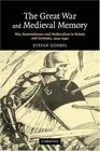 The Great War and Medieval Memory War Remembrance and Medievalism in Britain and Germany 19141940