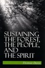 Sustaining the Forest the People and the Spirit
