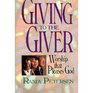 Giving to the Giver Worship That Pleases God