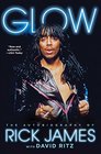 Glow The Autobiography of Rick James