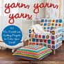 Yarn Yarn Yarn 50 Fun Crochet and Knitting Projects to Color Your World