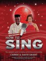How to Sing The Complete Guide to Singing Performing and Recording