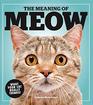 The Meaning of Meow What Your Cat Really Thinks