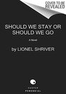 Should We Stay or Should We Go A Novel