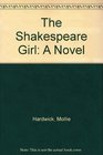 The Shakespeare Girl A Novel