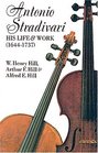 Antonio Stradivari  His Life and Work